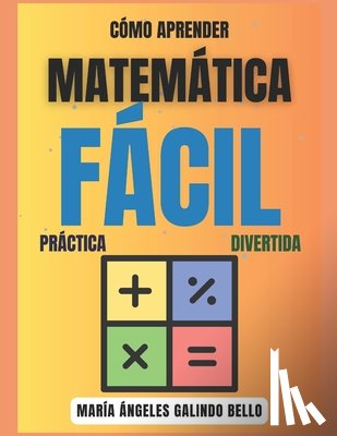 Galindo Bello, Maria Angeles - Matemática Fácil, Practica y Divertida