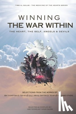 Ibn Al Qayyim, Shams Al-Dīn Muhamma - Winning the War Within: The Heart, the Self, Angels & Devils