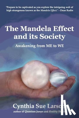 Larson, Cynthia Sue - The Mandela Effect and its Society: Awakening from ME to WE