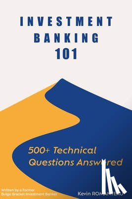 Gaillard, Alexandra - Investment Banking 101: 500+ Technical Questions Answered