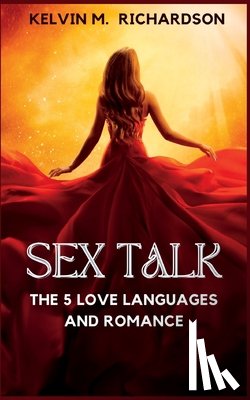 M. Richardson, Kelvin - Sex Talk: The 5 Love Language and Romance