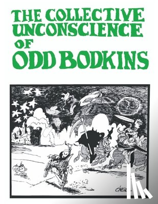O'Neill, Maggie - The Collective Unconscience of Odd Bodkins by Dan O'Neill: Anniversary Edition