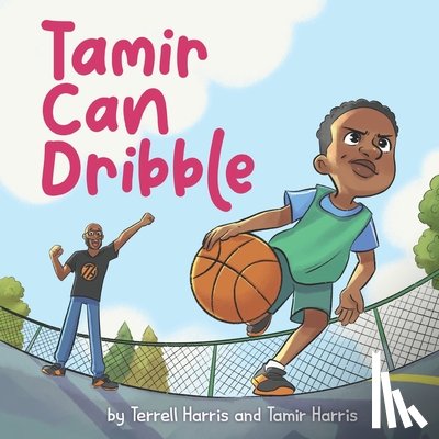 Harris, Tamir, Harris, Terrell M - Tamir Can Dribble