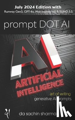 Sharma, Da Sachin - Prompt DOT AI(Artificial Intelligence): Art of writing Generative AI Prompts