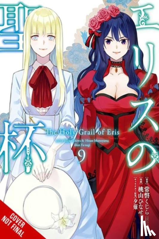 Prowse, Alice, Momoyama, Hinase, Tokiwa, Kujira, Yu-Nagi, Yu-Nagi - The Holy Grail of Eris, Vol. 9 (manga)