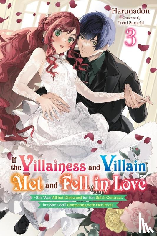 Lund, Evie, Harunadon, Harunadon, Sarachi, Yomi - If the Villainess and Villain Met and Fell in Love, Vol. 3 (light novel)