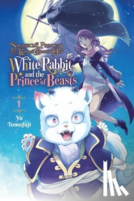 Engel, Taylor, Tomofuji, Yu - Sacrificial Princess and the King of Beasts Heir: White Rabbit and the Prince of Beasts, Vol. 1