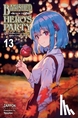 DeLucia, Dale, Zappon, Yasumo, Zappon, Zappon - Banished from the Hero's Party, I Decided to Live a Quiet Life in the Countryside, Vol. 13 (light novel)