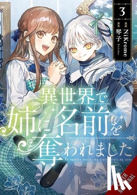 Cash, Jan, Kotoko, Kotoko, Jose, Madeleine, NiKrome, NiKrome - In Another World, My Sister Stole My Name, Vol. 3