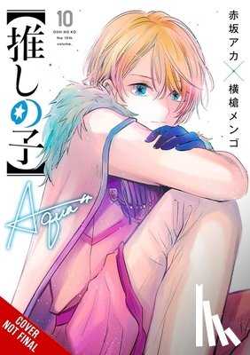 Blackman, Abigail, Akasaka, Aka, Yokoyari, Mengo, Engel, Taylor - [Oshi No Ko], Vol. 10