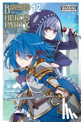 DeLucia, Dale, Ikeno, Masahiro, Winster, Yasumo - Banished from the Hero's Party, I Decided to Live a Quiet Life in the Countryside, Vol. 12 (manga)