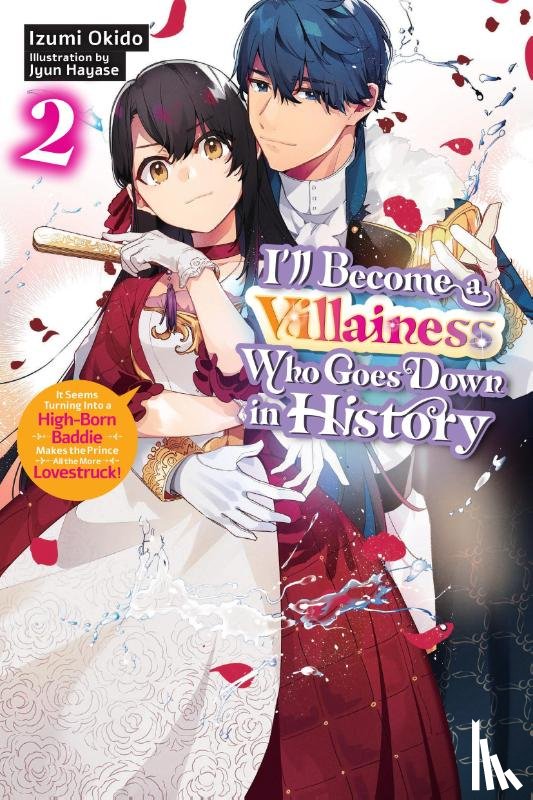 Okido, Izumi, Hayase, Jyun, Moon, Sarah - I’ll Become a Villainess Who Goes Down in History, Vol. 2 (novel)
