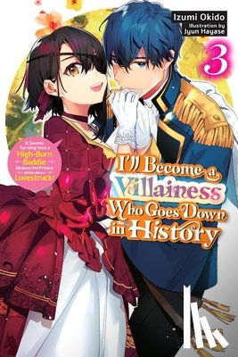 Okido, Izumi, Hayase, Jyun, Moon, Sarah - I’ll Become a Villainess Who Goes Down in History, Vol. 3 (novel)