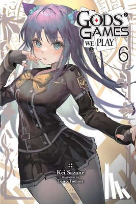 Sazane, Kei - Gods' Games We Play, Vol. 6 (Light Novel)