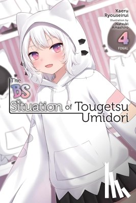 Cunningham, Andrew, Ryouseirui, Kaeru, Amashiro, Natsuki - The BS Situation of Tougetsu Umidori, Vol. 4 (light novel)