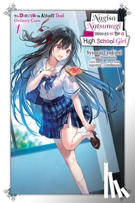 Hanekoto, Hanekoto, Nigozyu, Nigozyu, Tsukimi, Syusui, Umibouzu, Umibouzu - Nagisa Natsunagi Still Wants to Be a High School Girl, Vol. 1 (light novel)