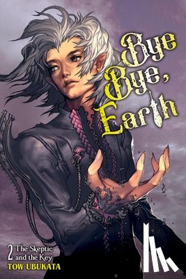 Ubukata, Tow - Bye Bye, Earth, Vol. 2 (Novel): The Skeptic and the Key