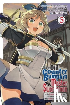 Sato, Kazuki, Alberts, Matthew, Sagazaki, Shigeru, Nabeshima, Tetsuhiro - From Old Country Bumpkin to Master Swordsman, Vol. 5