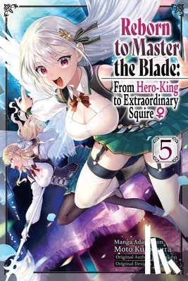 Pizarro Lanzas, Elena, Hayaken, Hayaken, Quina, Heather, Kuromura, Moto - Reborn to Master the Blade: From Hero-King to Extraordinary Squire ?, Vol. 5 (manga)