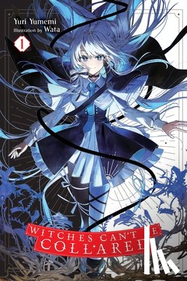 Cunningham, Andrew, Wata, Yumemi, Yuri - Witches Can't Be Collared, Vol. 1