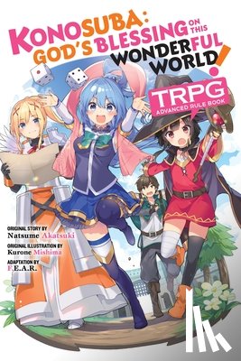 Prowse, Alice, F.E.A.R., Mishima, Kurone, Akatsuki, Natsume - Konosuba: God’s Blessing on This Wonderful World! TRPG Advanced Rule Book