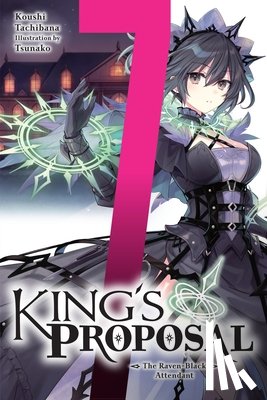 Trowell, Haydn, Tachibana, Koushi, Tsunako, Tsunako - King's Proposal, Vol. 7 (light novel)