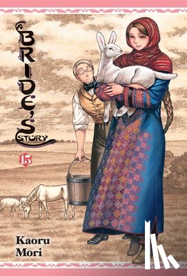Blackman, Abigail, Mori, Kaoru, Flanagan, William - A Bride's Story, Vol. 15