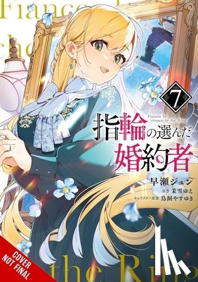 Hayase, Jyun, Blakeslee, Katie, Coffman, Kei, Torikai, Yasuyuki - The Fiancee Chosen by the Ring, Vol. 7