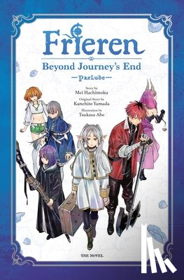 Yamada, Kanehito - Frieren: Beyond Journey's End -Prelude-, Vol. 1 (Novel): Volume 1