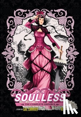 Carriger, Gail, Rem - Soulless: The Complete Omnibus