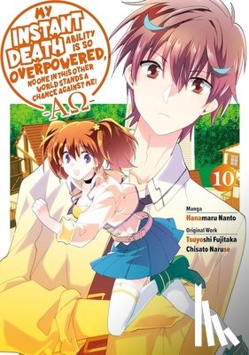 Naruse, Chisato, Nanto, Hanamaru, Macklem, Nathan, Nanavati, Tess - My Instant Death Ability Is So Overpowered, No One in This Other World Stands a Chance Against Me! —AO—, Vol. 10 (manga)