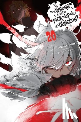 DeLucia, Dale, Yasuda, Suzuhito - Is It Wrong to Try to Pick Up Girls in a Dungeon?, Vol. 20 (light novel)