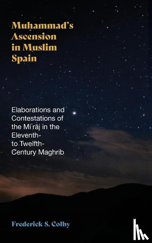 Colby, Frederick S. (University of Oregon) - Muhammad's Ascension in Muslim Spain