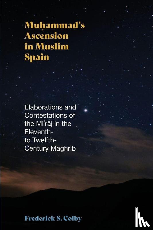 Colby, Frederick S. (University of Oregon) - Muhammad's Ascension in Muslim Spain