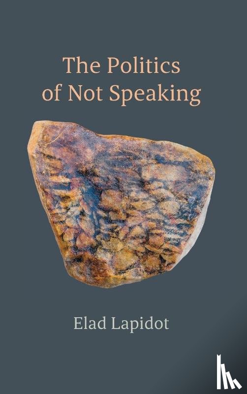 Lapidot, Elad - The Politics of Not Speaking