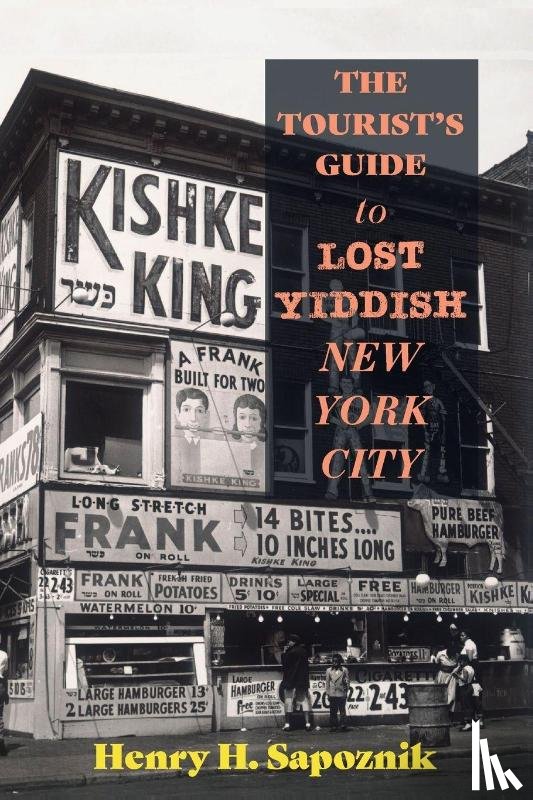 Sapoznik, Henry H. - The Tourist's Guide to Lost Yiddish New York City