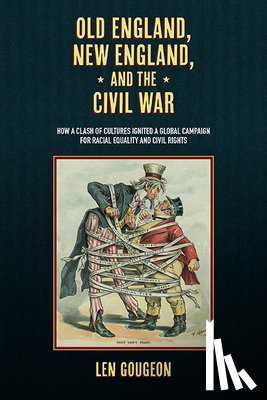 Gougeon, Len - Old England, New England, and the Civil War