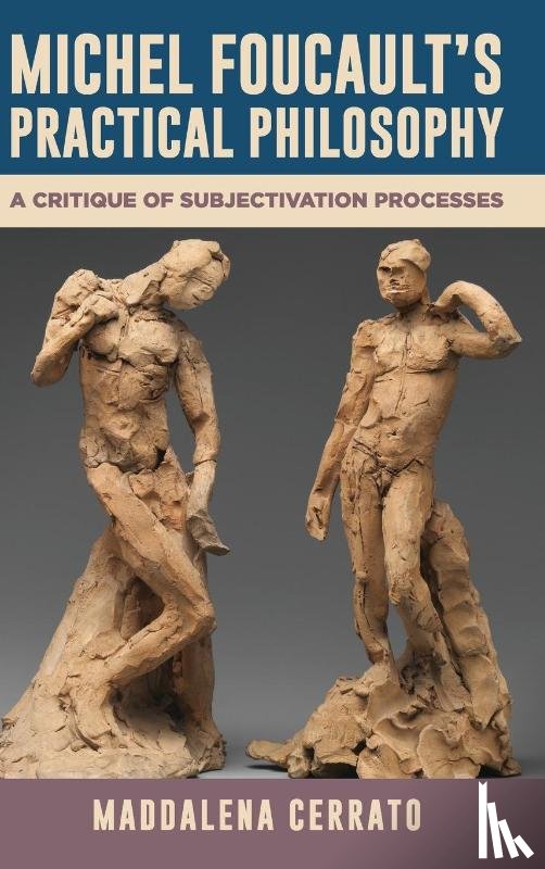 Cerrato, Maddalena - Michel Foucault's Practical Philosophy