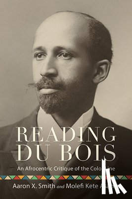 Smith, Aaron X. (Temple University), Asante, Molefi Kete (Temple University) - Reading Du Bois