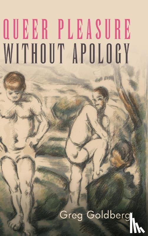 Goldberg, Greg - Queer Pleasure Without Apology