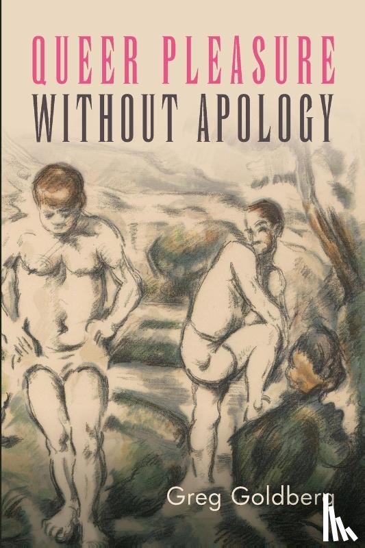 Goldberg, Greg - Queer Pleasure Without Apology