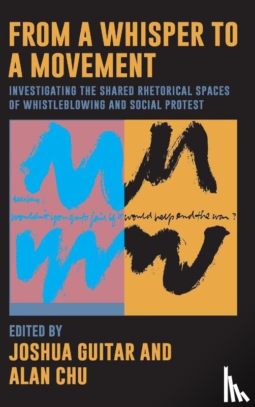 Guitar, Joshua - From a Whisper to a Movement: Investigating the Shared Rhetorical Spaces of Whistleblowing and Social Protest