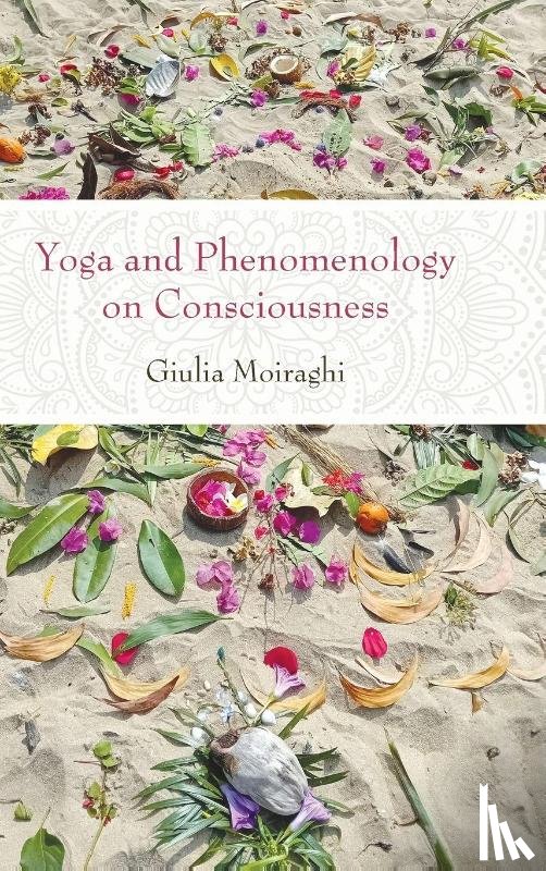 Moiraghi, Giulia (University of Pisa) - Yoga and Phenomenology on Consciousness