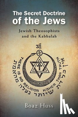 Huss, Boaz (Aron Bernstein Chair in Jewish History - The Secret Doctrine of the Jews