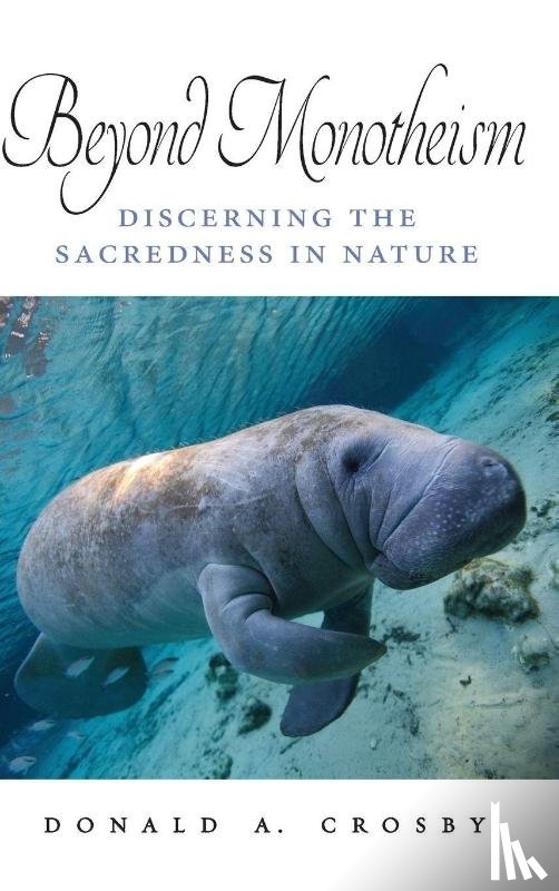 Crosby, Donald A. (Emeritus Professor of Philosophy - Beyond Monotheism