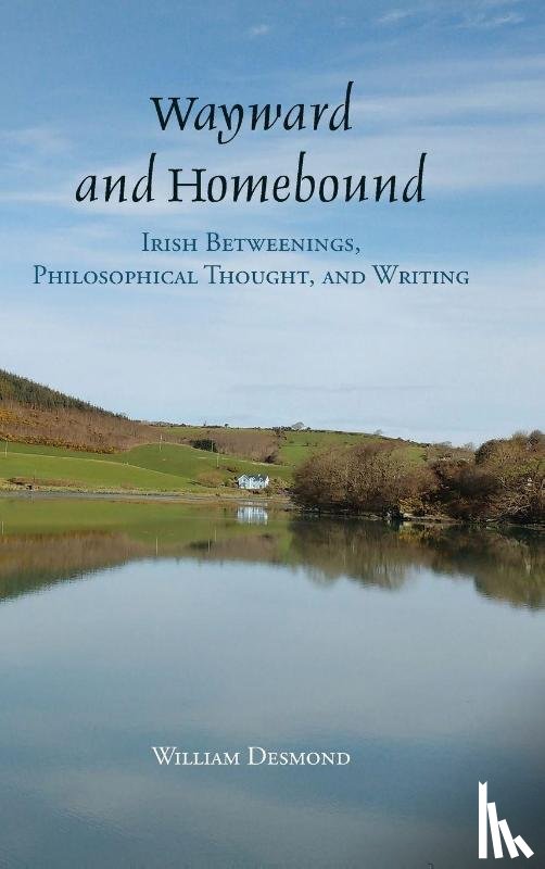Desmond, William (Villanova University) - Wayward and Homebound