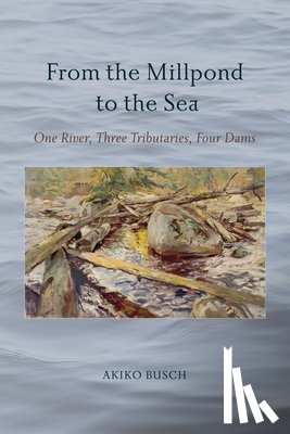 Busch, Akiko - From the Millpond to the Sea