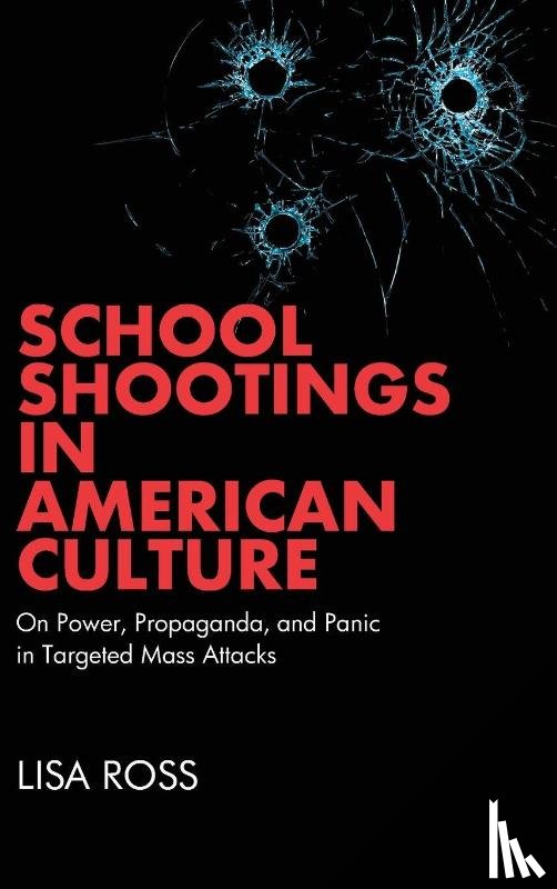 Ross, Lisa - School Shootings in American Culture