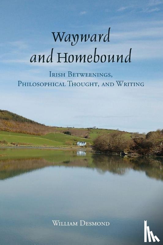 Desmond, William (Villanova University) - Wayward and Homebound