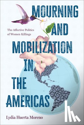Huerta Moreno, Lydia - Mourning and Mobilization in the Americas